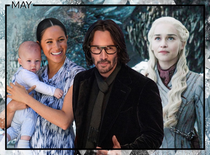 2019 Pop Culture Moments, May: Prince Archie, Keanu Reeves, Game of Thrones